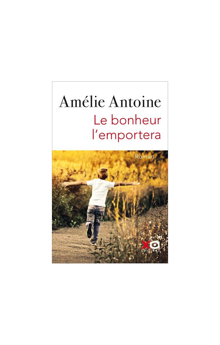 Le bonheur l'emportera - Amélie Antoine - XO