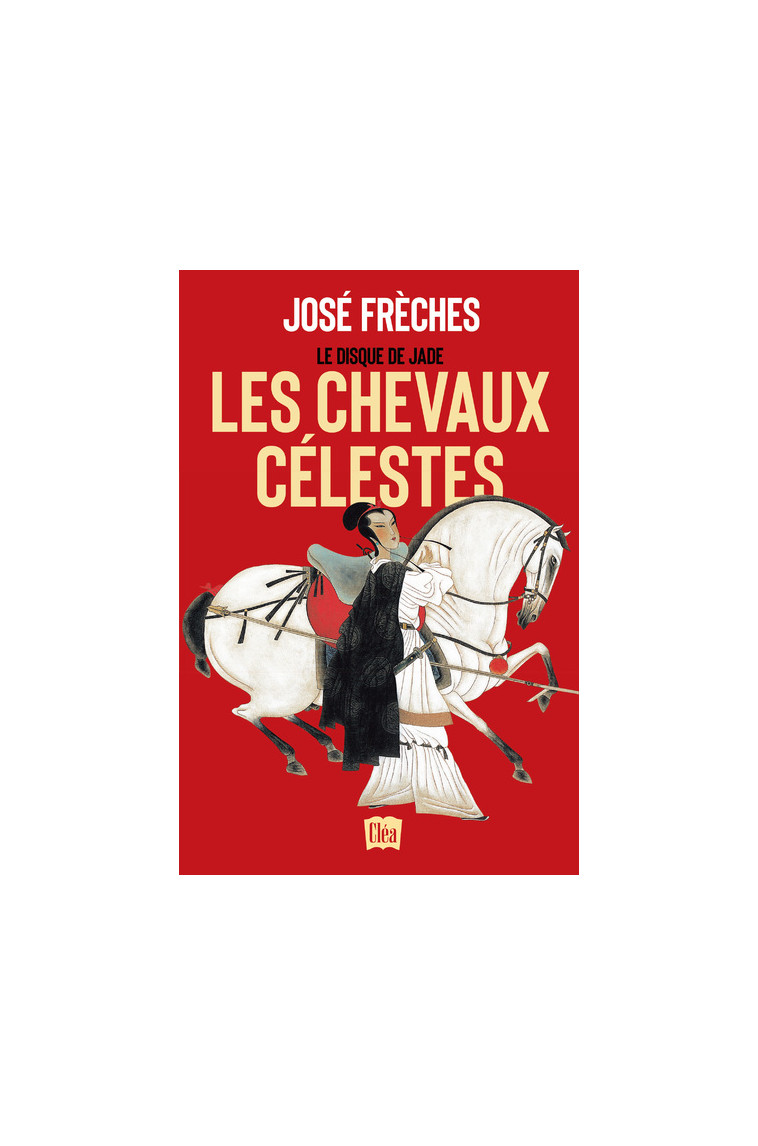 Le disque de Jade - Tome 1 Les chevaux célestes - José Frèches - XO