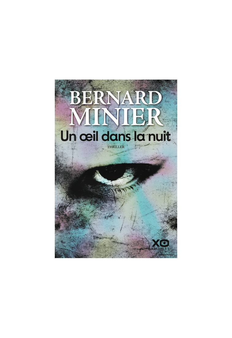 Un Oeil dans la nuit - Bernard Minier - XO