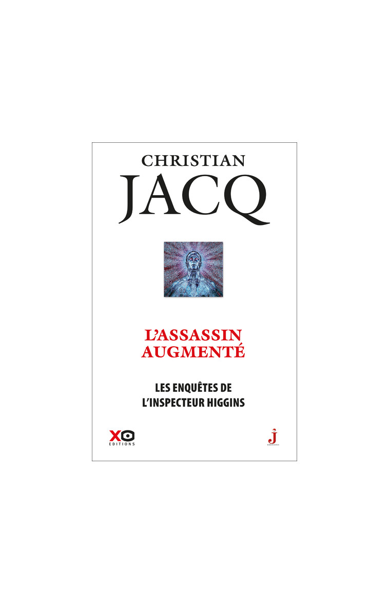 Les enquêtes de l'inspecteur Higgins - Tome 47 L'assassin augmenté - Christian Jacq - XO