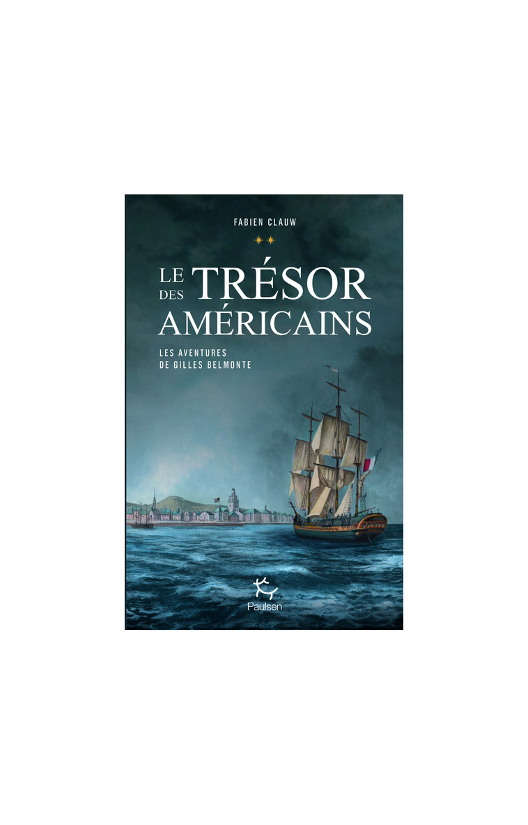 Les aventures de Gilles Belmonte - tome 2 Le trésor des américains - Fabien Clauw - PAULSEN