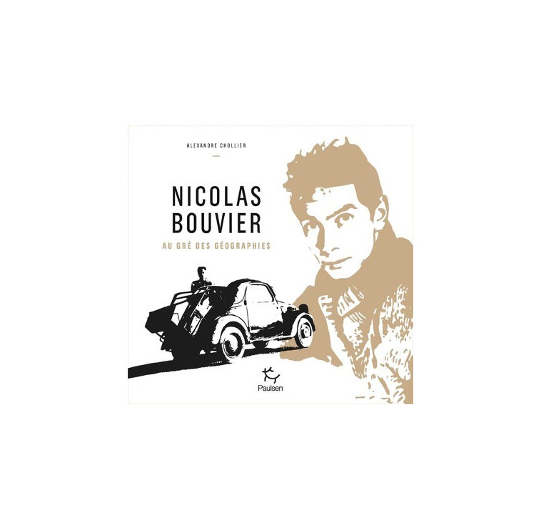 Nicolas Bouvier, Au gré des géographies - Alexandre Chollier - PAULSEN