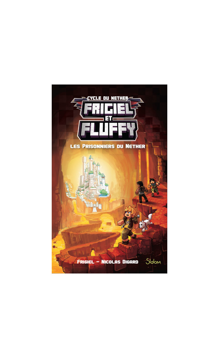 Frigiel et Fluffy - tome 2 Les prisonniers du Nether -  Frigiel - SLALOM