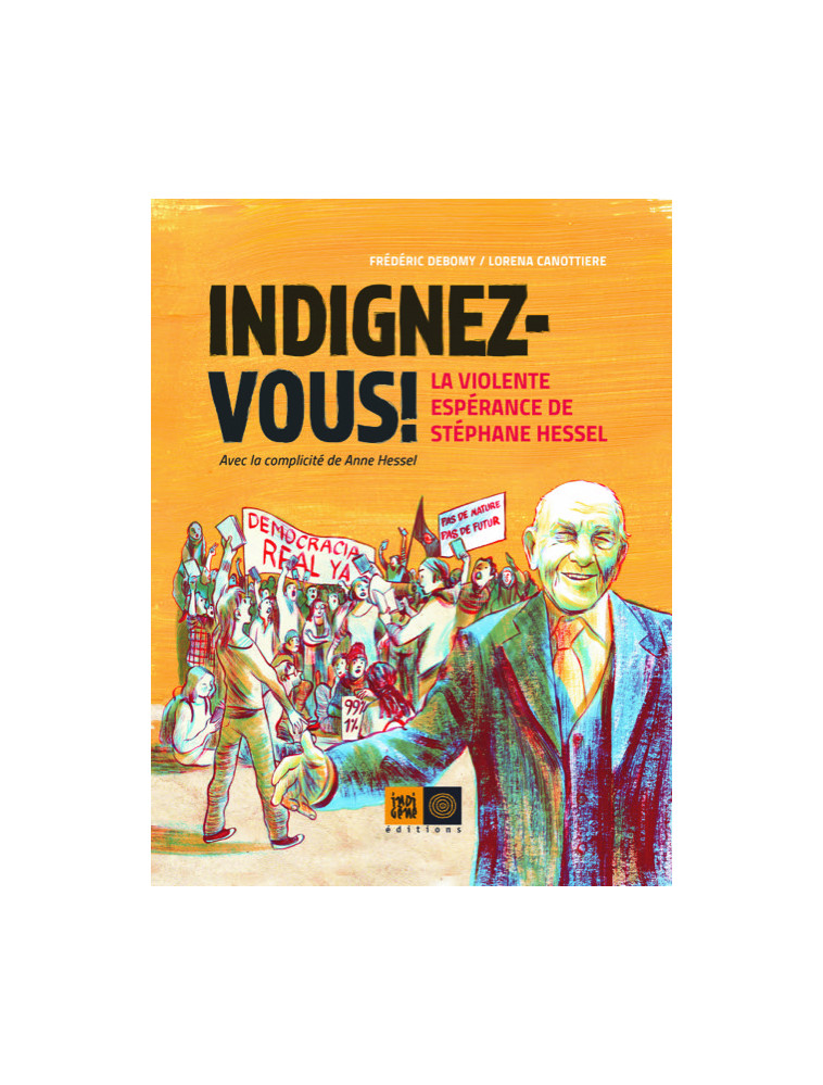 Indignez-vous ! BD -La Violente espérance de Stéphane Hessel - Frédéric Debomy - INDIGENE