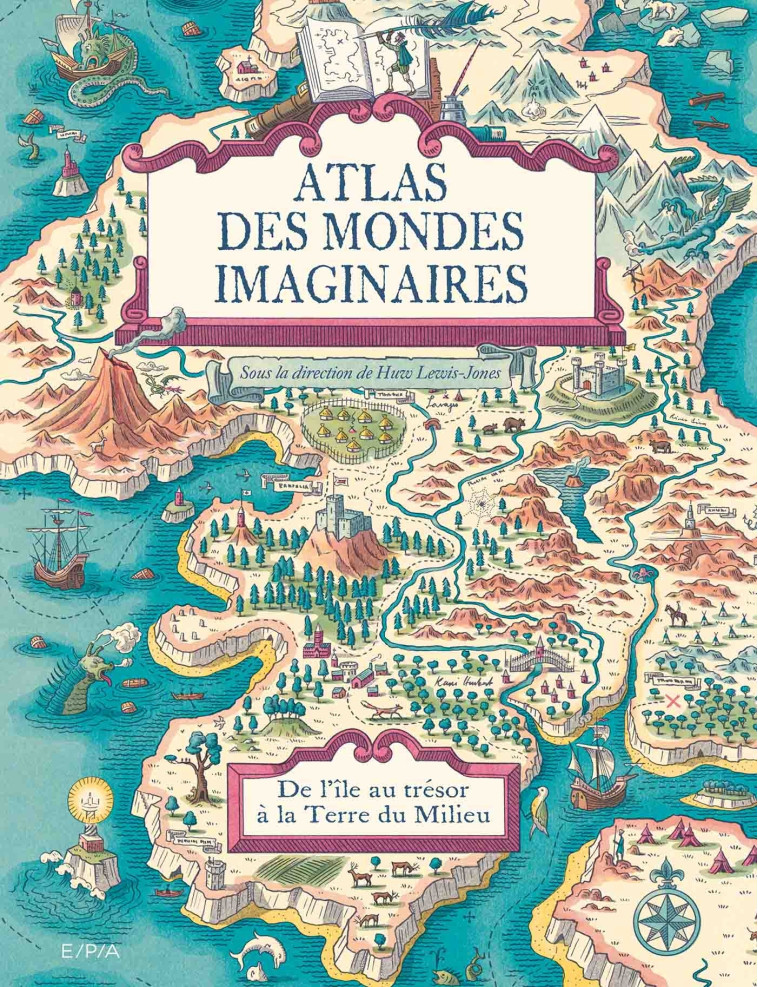 Atlas des mondes imaginaires, de l'île au trésor à la Terre du Milieu - Huw Lewis-Jones - EPA