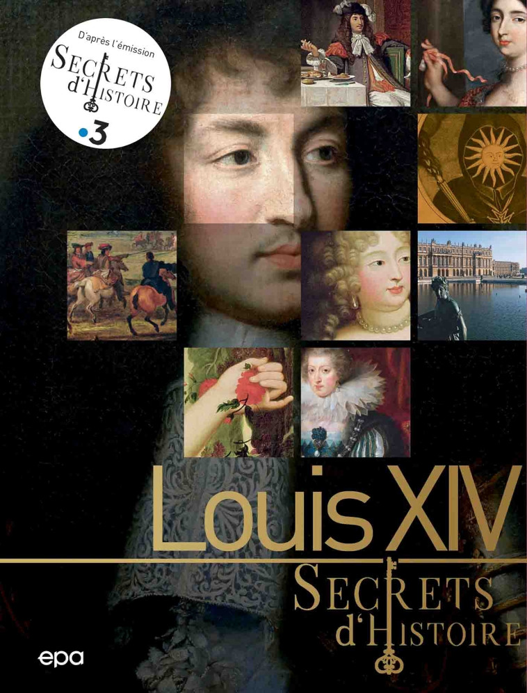 Secrets d'histoire - Louis XIV - Nicolas Ruolt - EPA