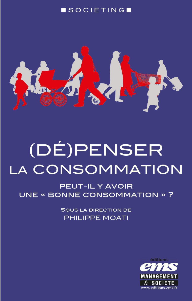 (Dé)penser la consommation - Philippe Moati - EMS GEODIF