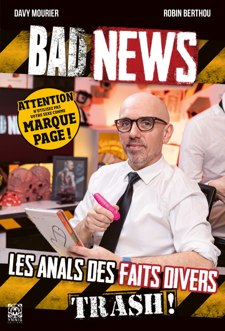 Badnews, les anals des faits divers trash - Davy Mourier - YNNIS