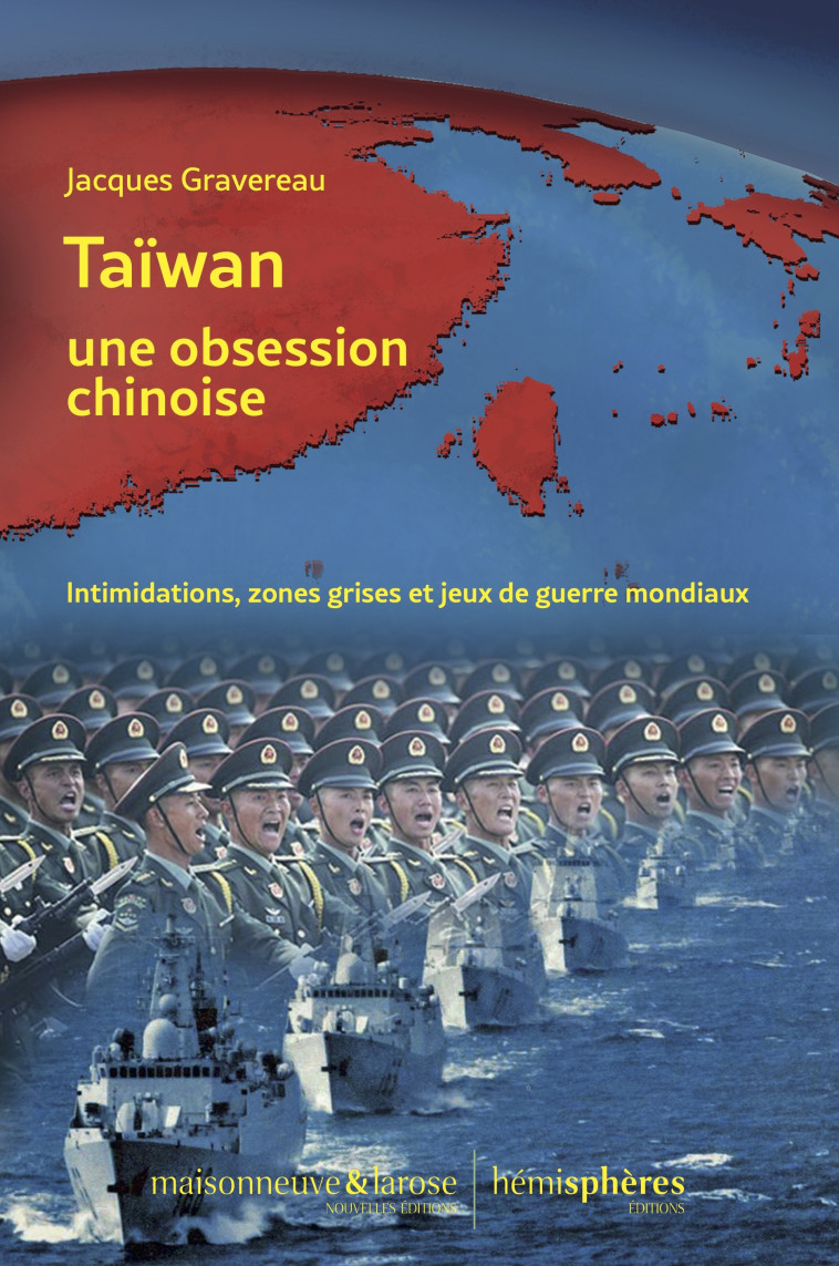 Taïwan, une obsession chinoise - Jacques Gravereau - HEMISPHERES