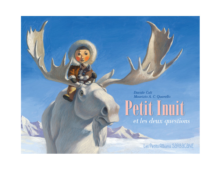 Petit Inuit et les deux questions - Davide Cali - SARBACANE