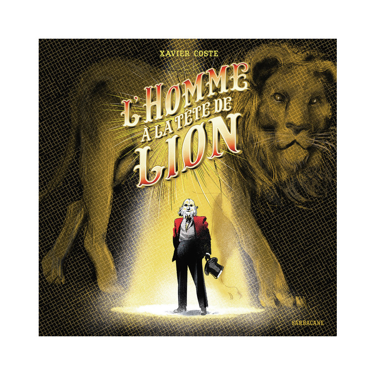 L'homme à la tête de lion - Xavier Coste - SARBACANE