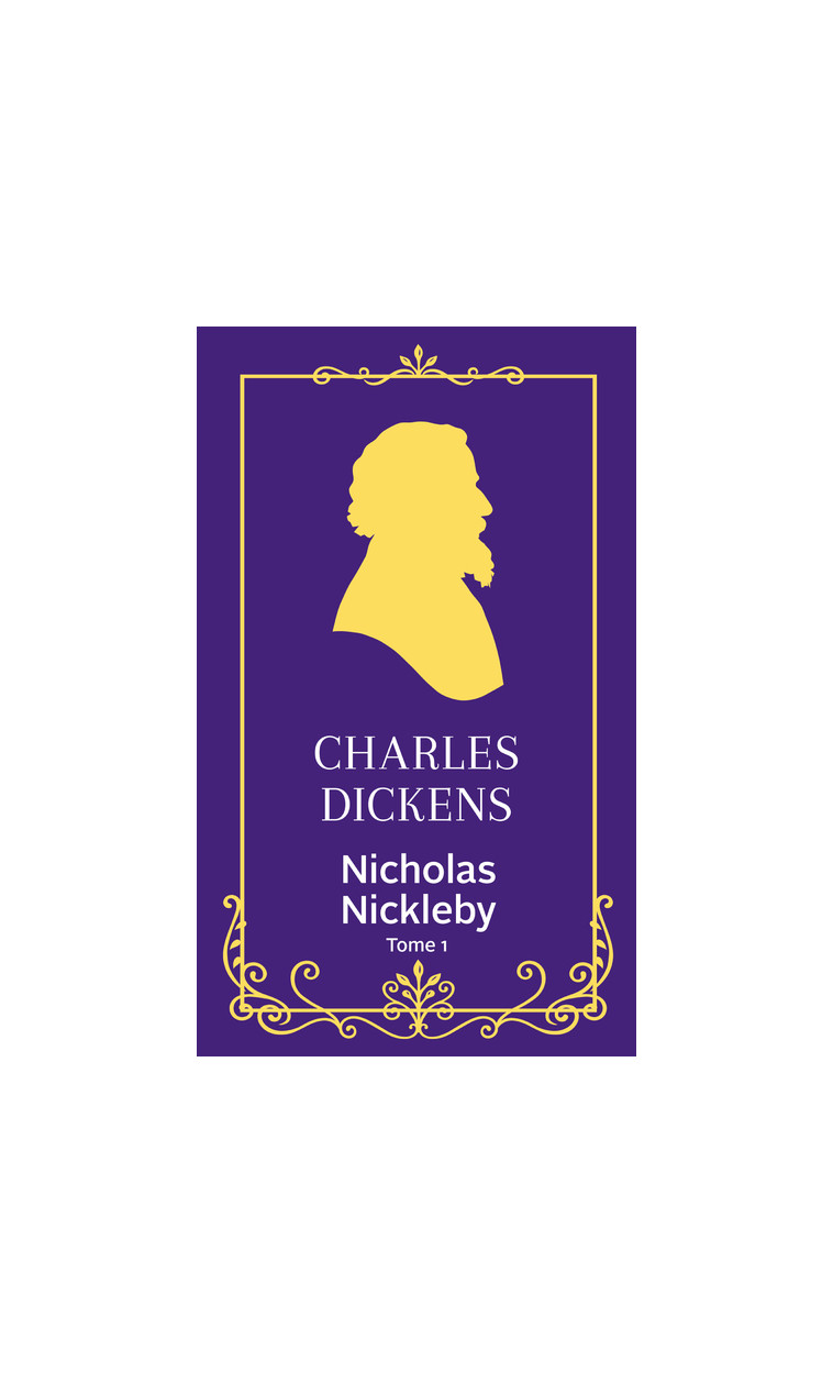 Nicholas Nickleby - Tome 1 - Charles Dickens - ARCHIPOCHE