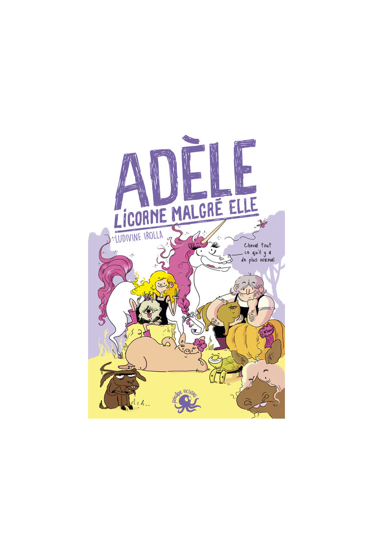 Adèle, licorne malgré elle - Ludivine Irolla - POULPE FICTIONS