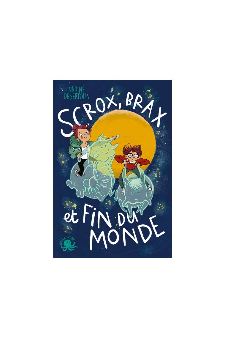 Scrox, Brax et fin du monde - Nadine Debertolis - POULPE FICTIONS