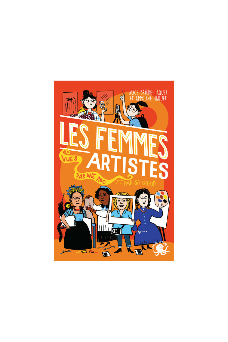 100 % Bio - Les Femmes artistes vues par une ado et par sa soeur - Appoline Haquet - POULPE FICTIONS