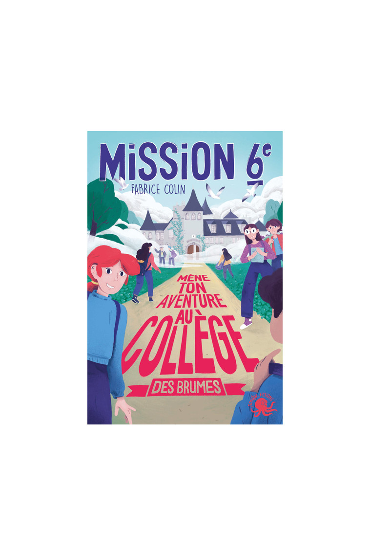 Mission Sixième - Mène ton aventure au collège des brumes - Tome 2 - Fabrice Colin - POULPE FICTIONS