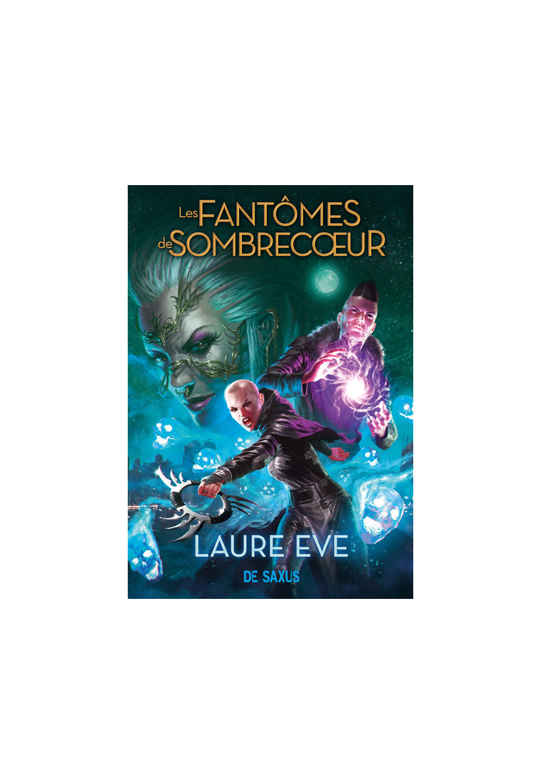 Les Fantômes de Sombrecoeur (broché) - Tome 02 - Laure Eve - DE SAXUS