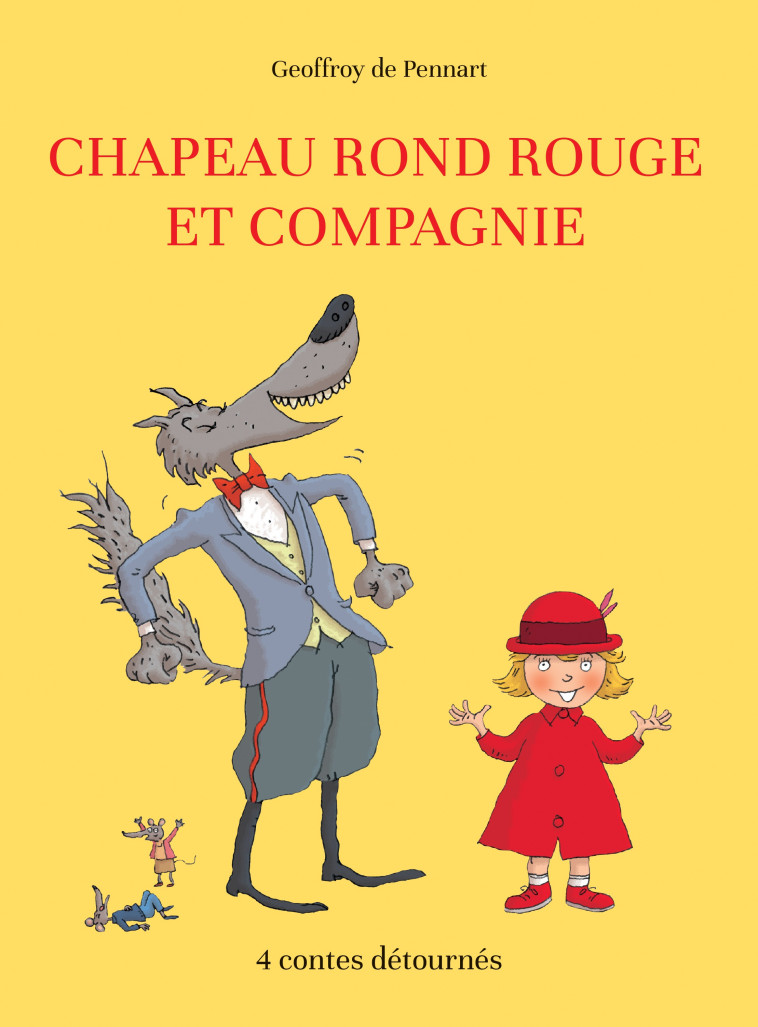 Chapeau rond rouge et compagnie - Geoffroy de Pennart - KALEIDOSCOPE