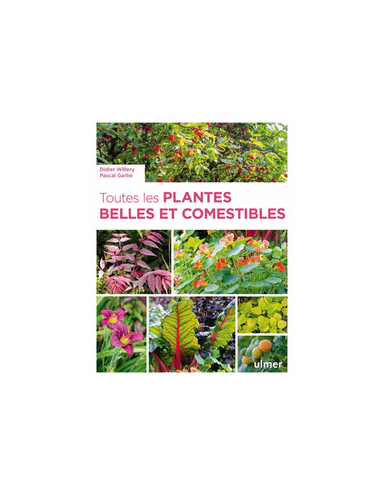 Toutes les plantes belles et comestibles - Pascal Garbe - ULMER