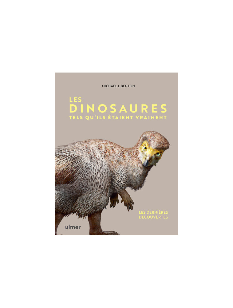 Les Dinosaures tels qu'ils étaient vraiment - Michael Benton - ULMER