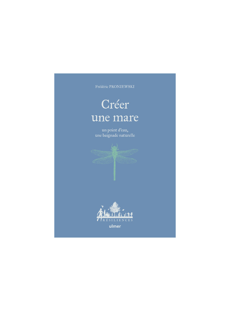 Créer une mare, un point d'eau, une baignade naturelle - Frederic Proniewski - ULMER