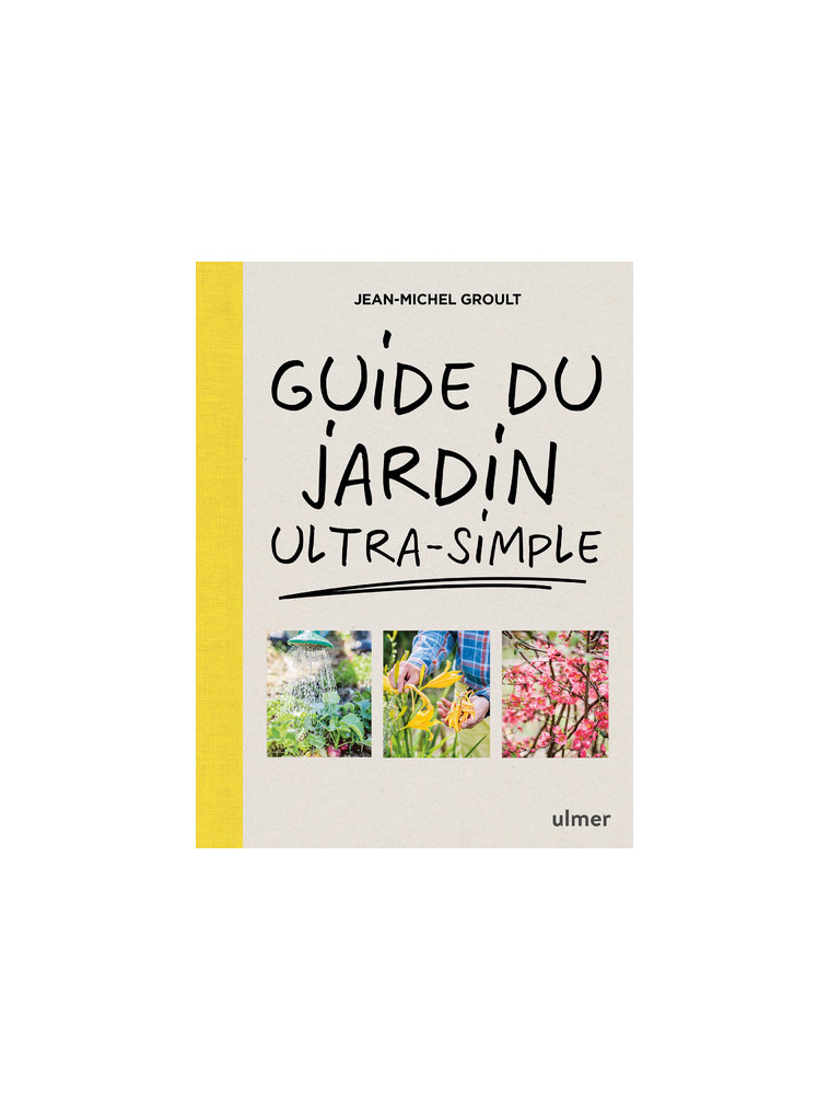 Guide du jardin ultra-simple - Jean-michel Groult - ULMER