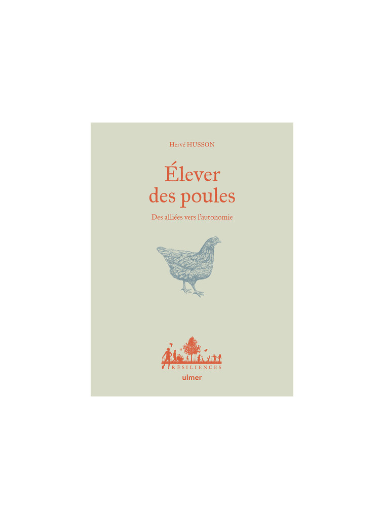 Elever des poules - Des alliés vers l'autonomie - Hervé Husson - ULMER