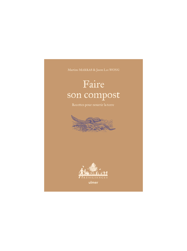 Faire son compost - Recettes pour nourrir la terre - Jason Lee Wong - ULMER