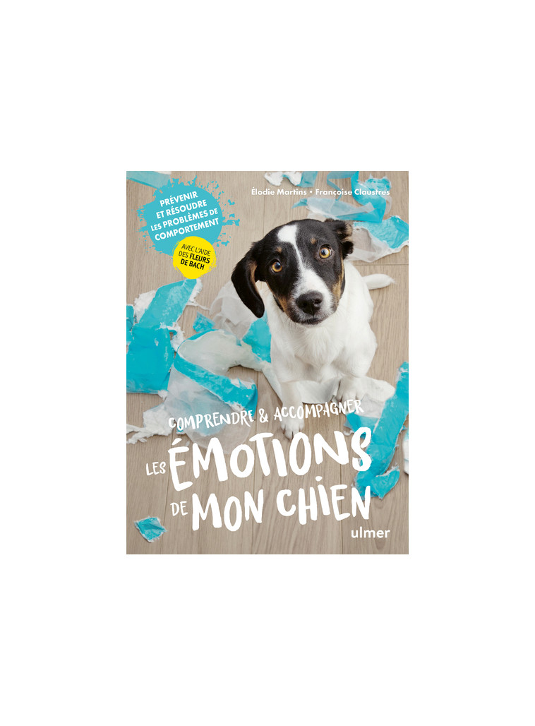 Comprendre & accompagner les émotions de mon chien - Françoise Claustres - ULMER