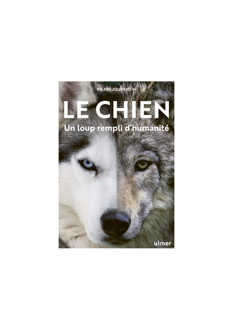 Le Chien, un loup rempli d'humanité - Pierre Jouventin - ULMER