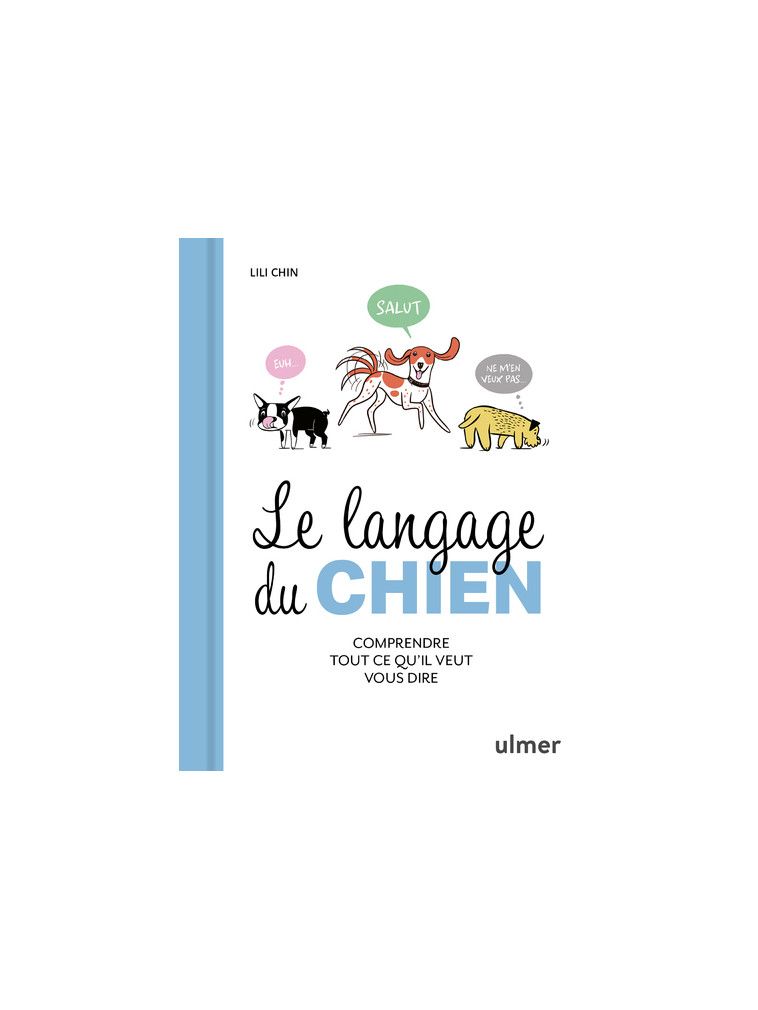 Le Langage du chien - Comprendre tout ce qu'il veut vous dire - Lili Chin - ULMER