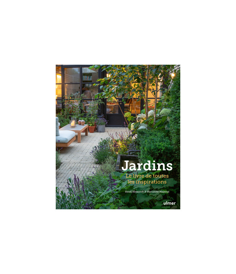 Jardins - Le livre de toutes les inspirations - Heidi Howcroft - ULMER