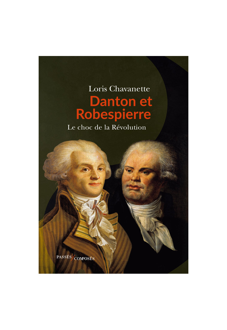 Danton et Robespierre - Loris Chavanette - PASSES COMPOSES