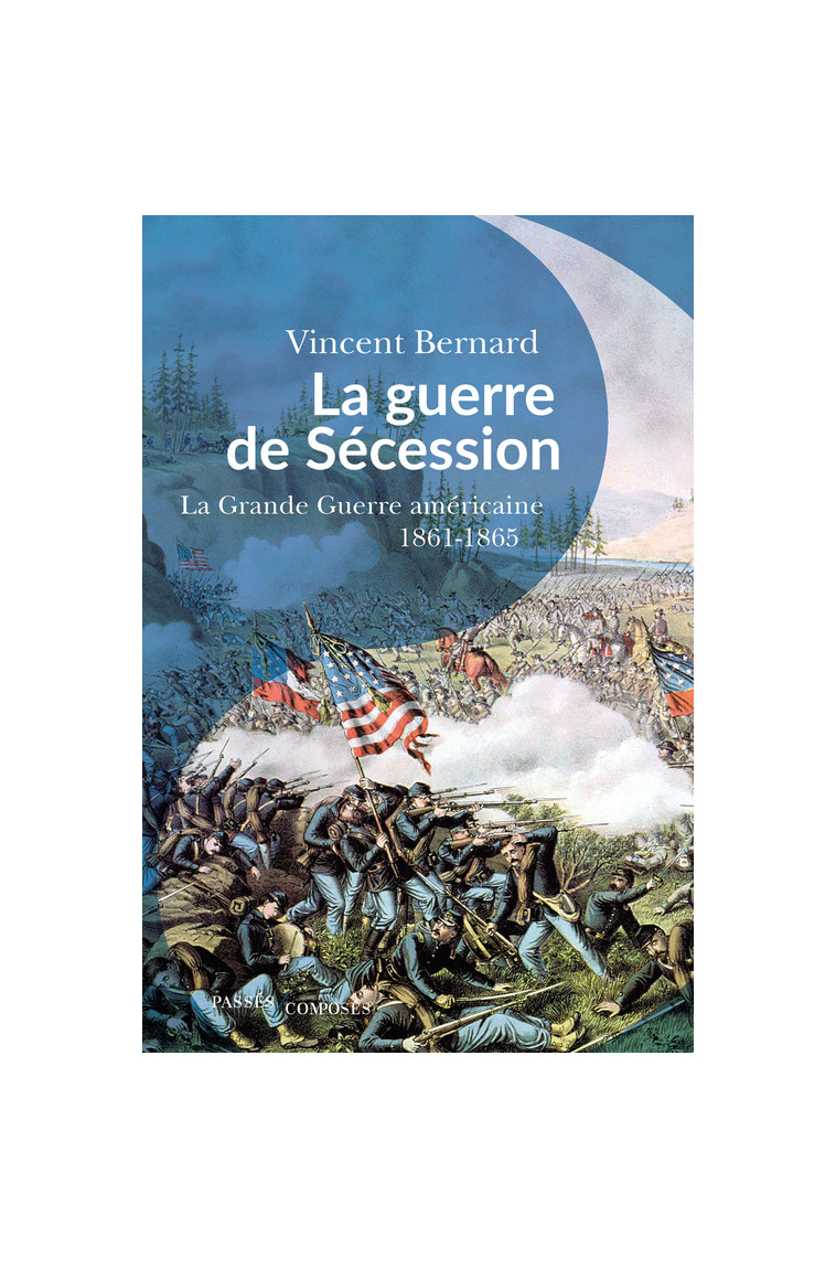 La guerre de Sécession - Vincent Bernard - PASSES COMPOSES