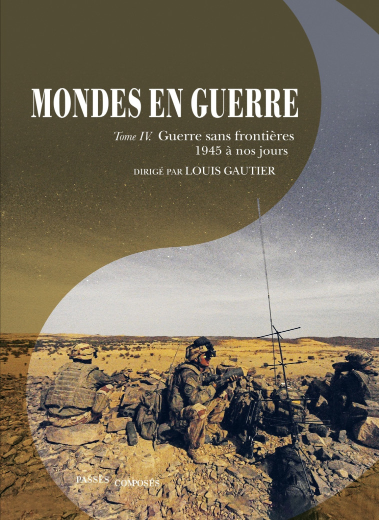 Mondes en guerre - Tome IV - Louis Gautier - PASSES COMPOSES