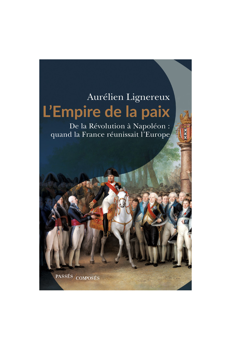 L'Empire de la paix - Aurélien Lignereux - PASSES COMPOSES