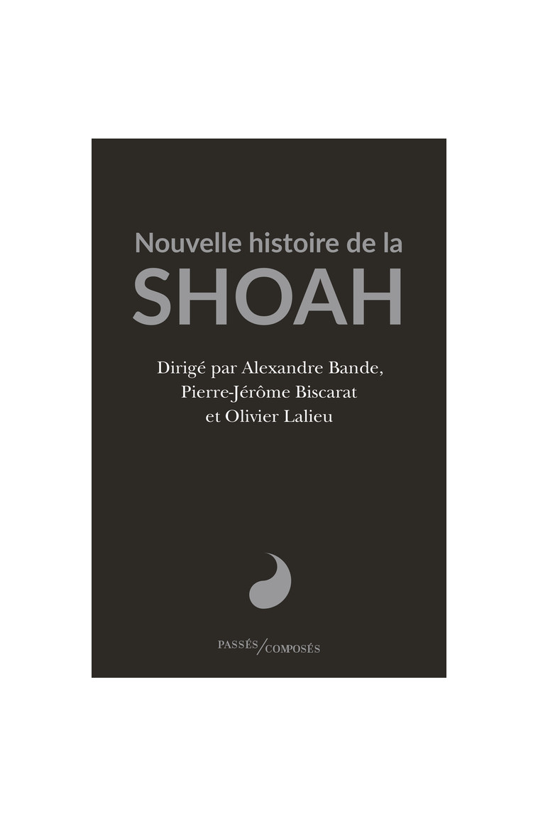 Nouvelle histoire de la Shoah - Olivier Lalieu - PASSES COMPOSES