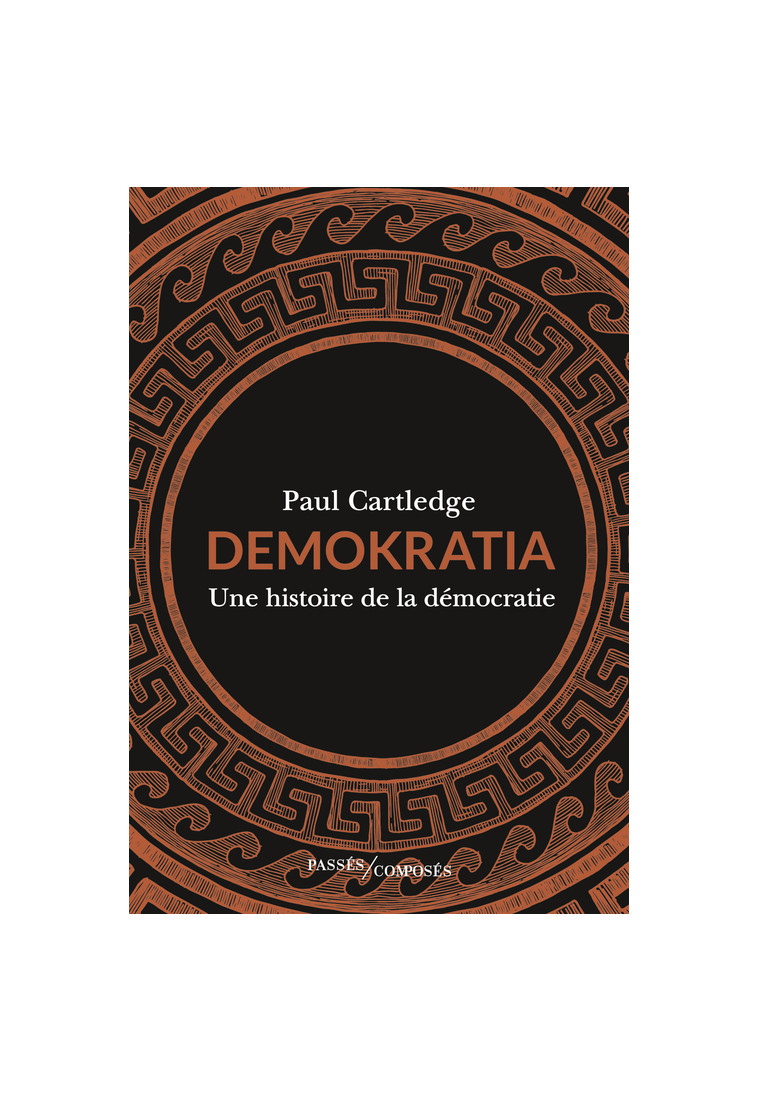 Demokratia - Paul Cartledge - PASSES COMPOSES