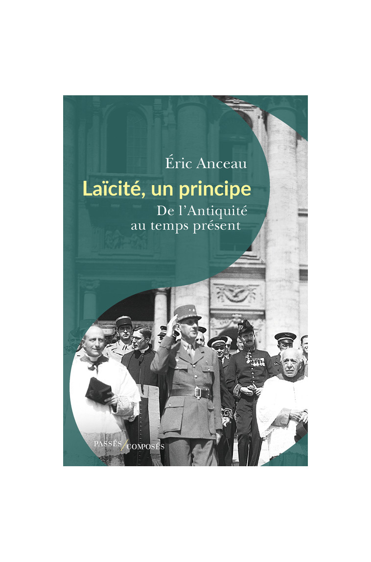 Laïcité, un principe - Eric Anceau - PASSES COMPOSES