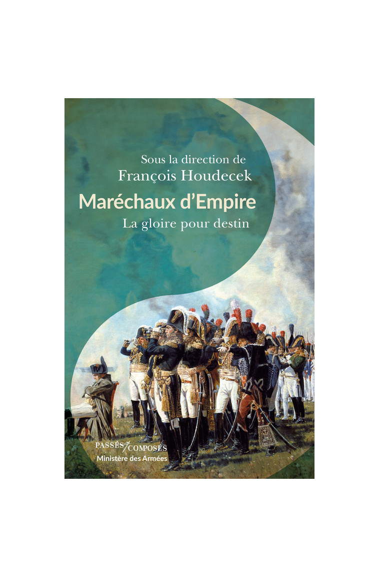 Maréchaux d'Empire - François Houdecek - PASSES COMPOSES