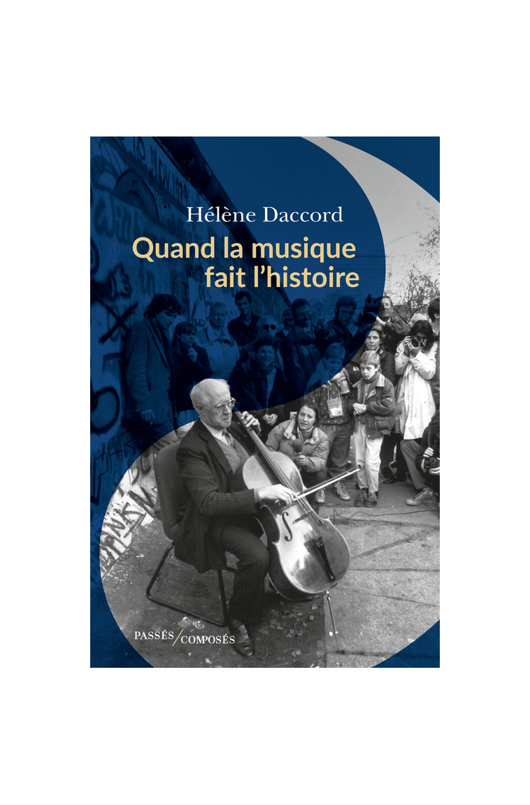 Quand la musique fait l'histoire - Hélène Daccord - PASSES COMPOSES