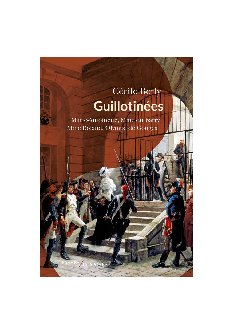 Guillotinées - Cécile Berly - PASSES COMPOSES