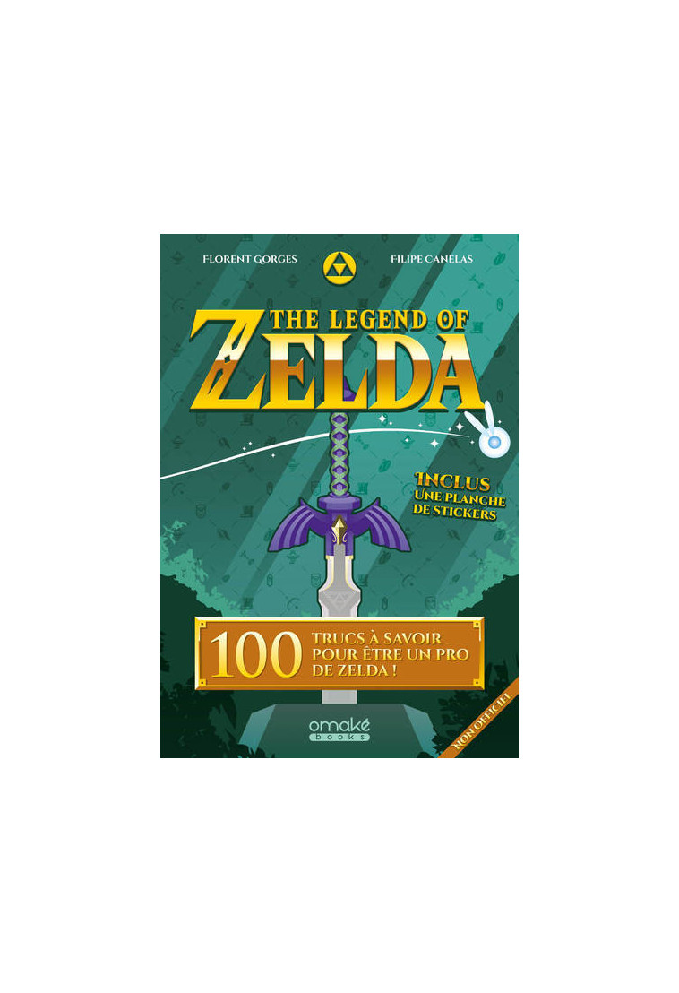 The Legend of Zelda - 100 trucs à savoir pour être un pro de Zelda - Florent Gorges - OMAKE BOOKS