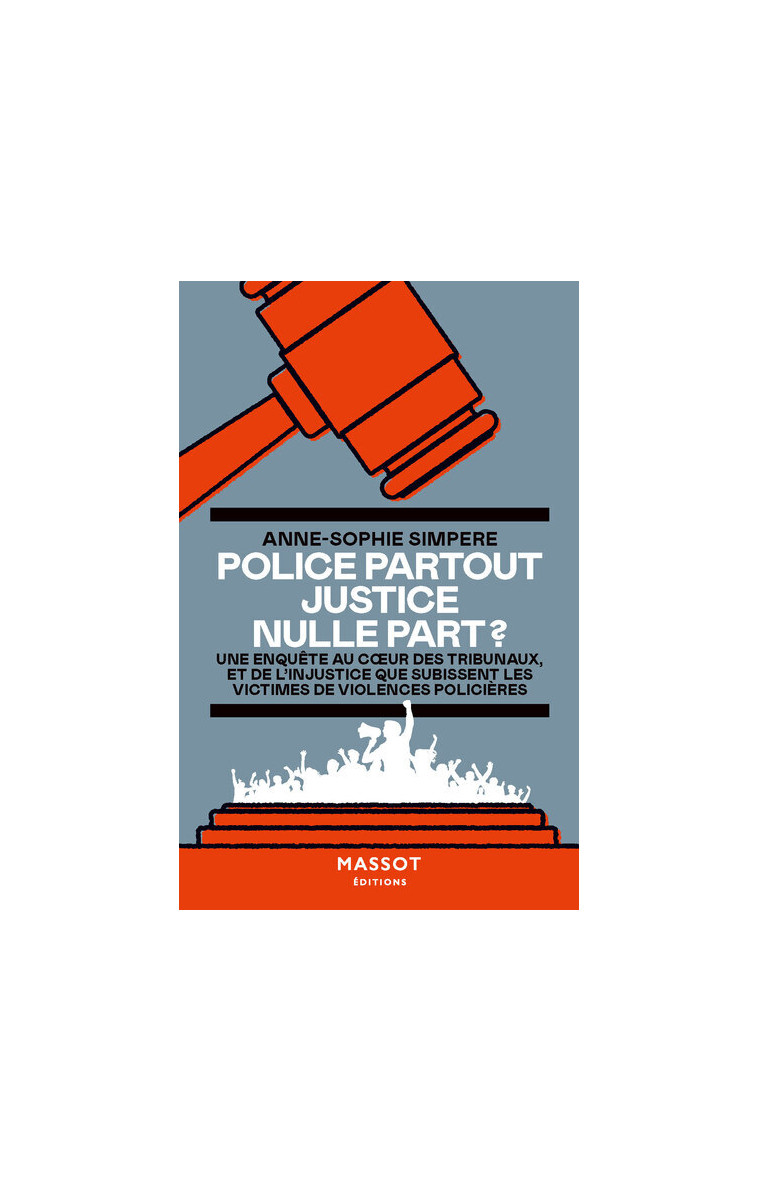 Police partout Justice nulle part ? - Anne-Sophie Simpere - MASSOT EDITION