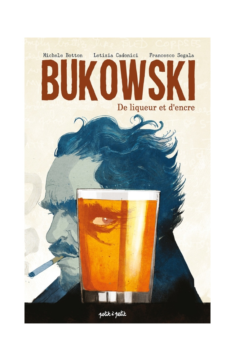 Bukowski, de liqueur et d'encre - Letizia  Cadonici - PETIT A PETIT