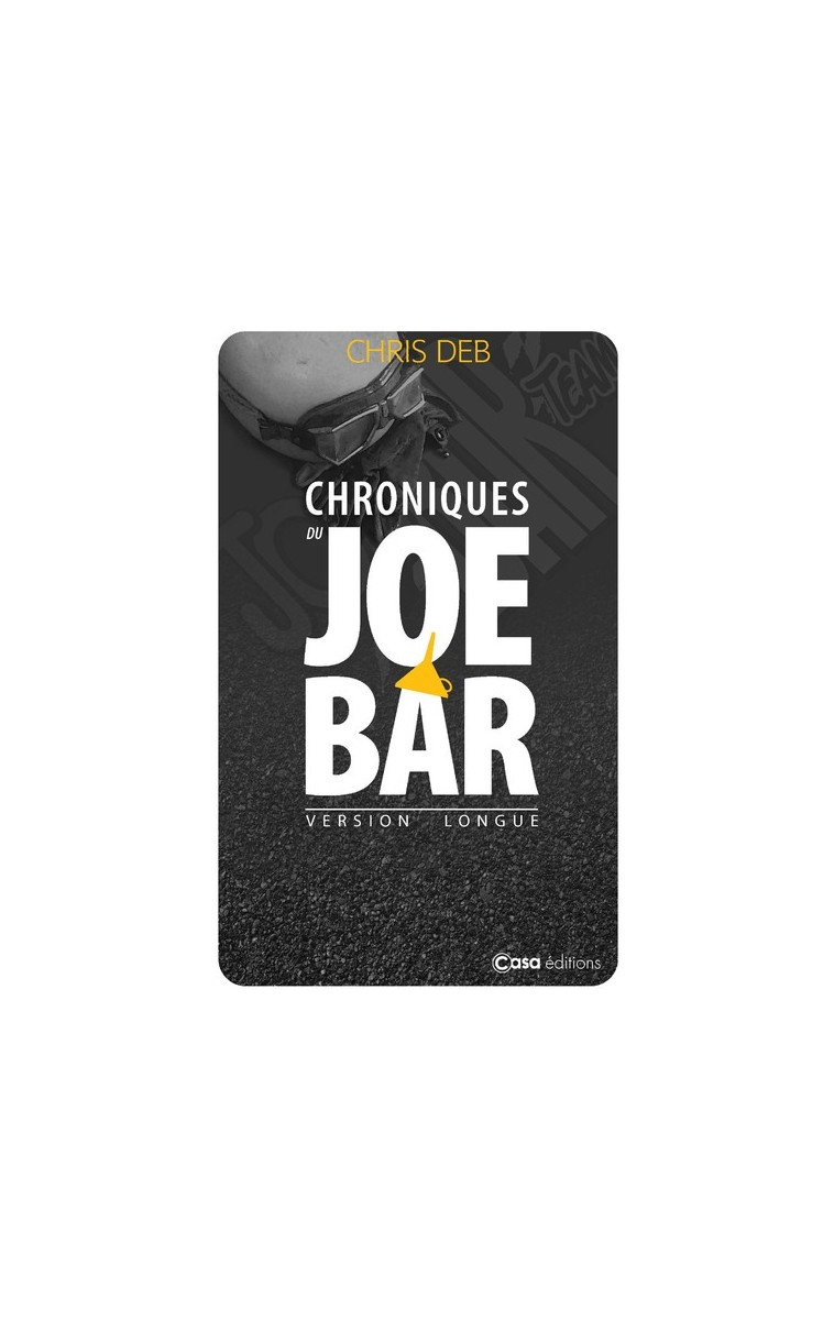 Chroniques du Joe Bar - Version longue - Chris Deb - CASA