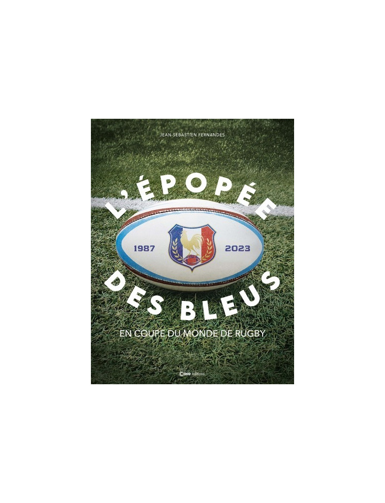 L'épopée des bleus en coupe du monde de rugby - Jean-Sébastien Fernandes - CASA