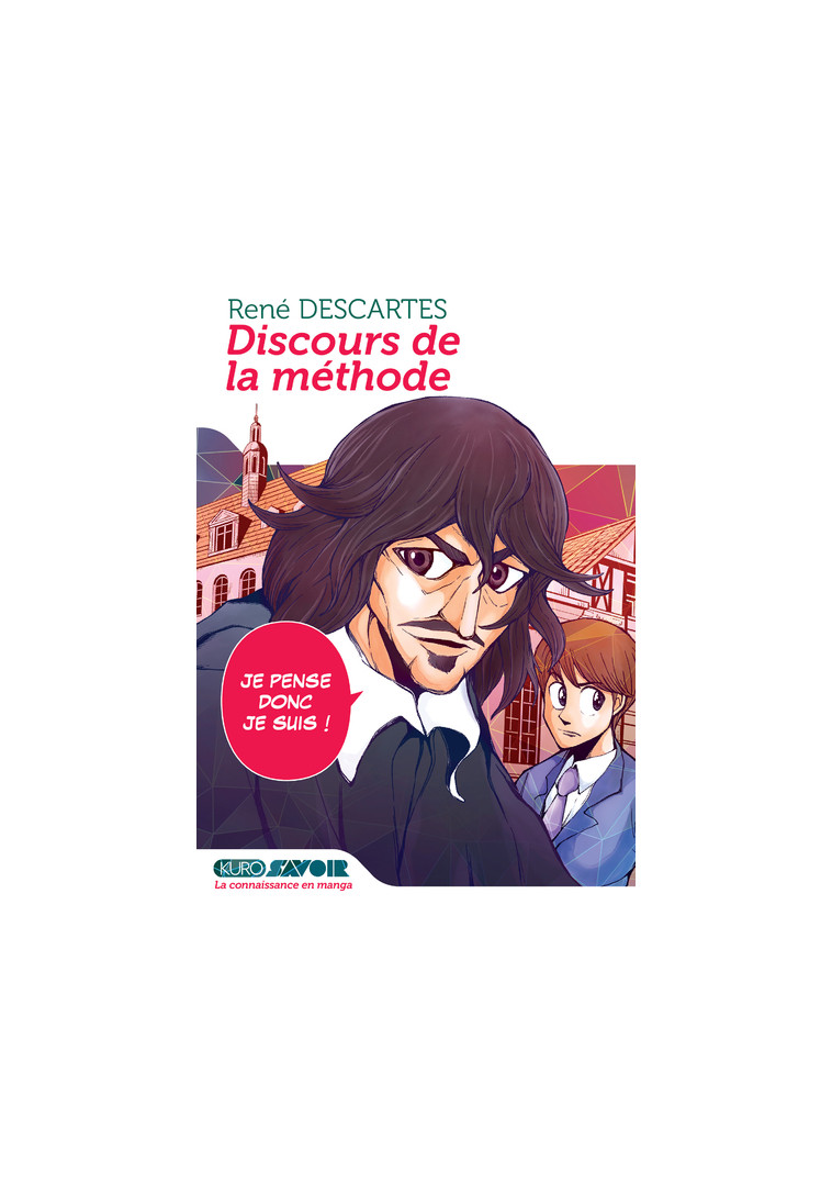 Discours de la méthode - Je pense, donc je suis ! - René Descartes - KUROKAWA