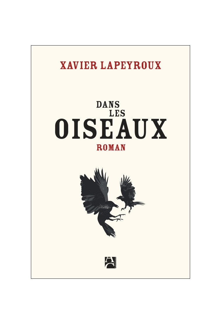 Dans les oiseaux - Xavier Lapeyroux - ANNE CARRIERE