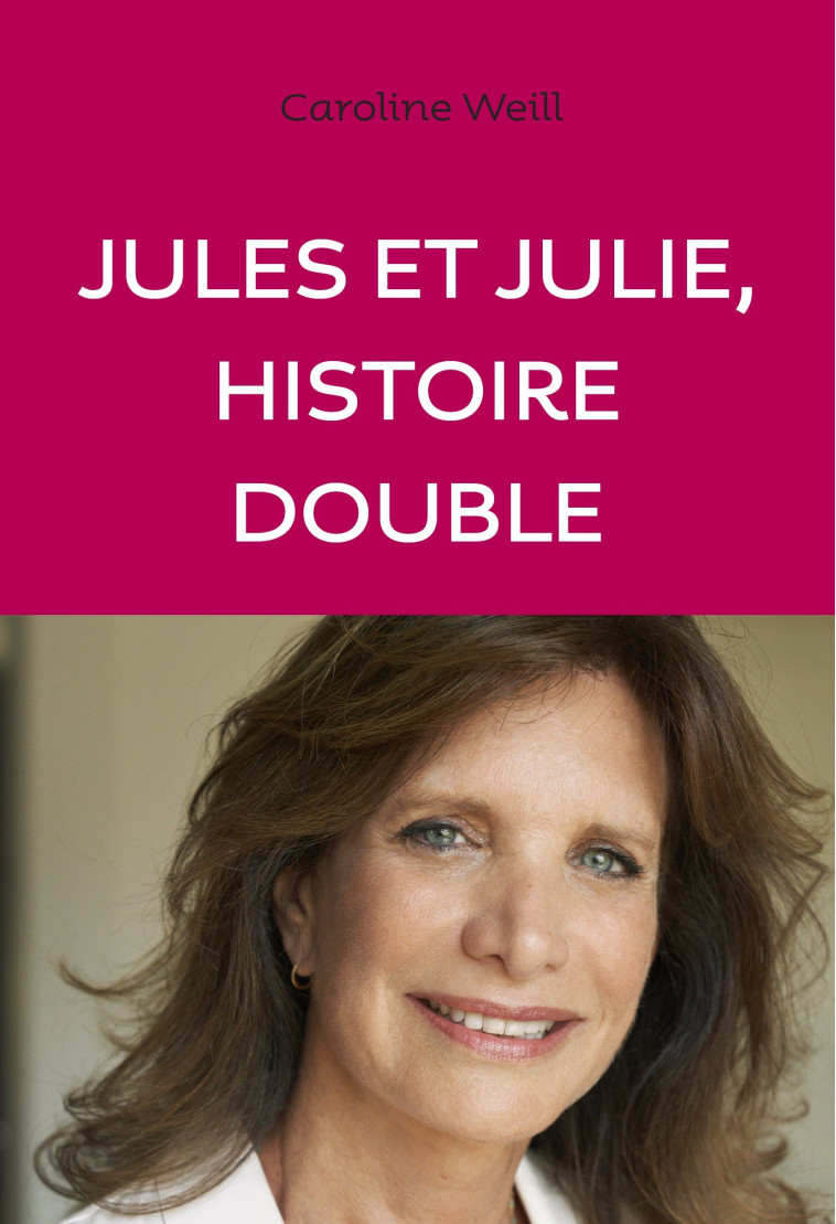 Jules et Julie - Caroline Weill - ANNE CARRIERE